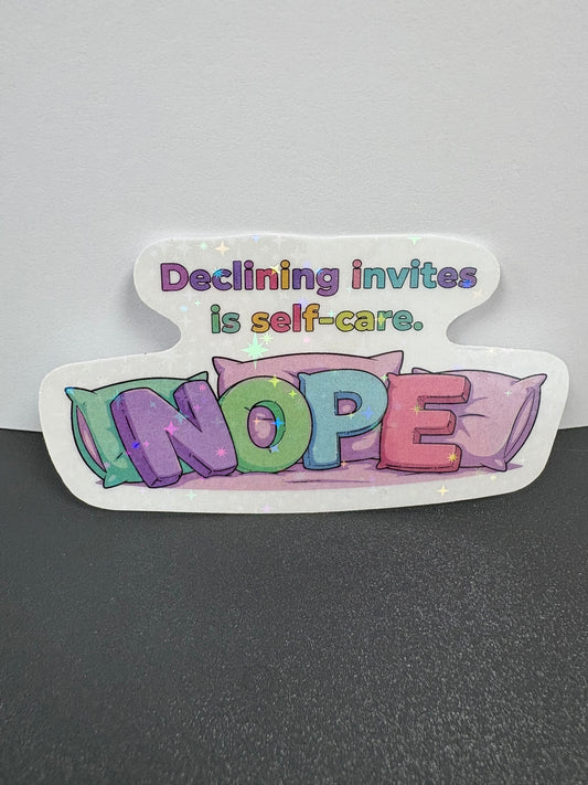 Declining Invite is Self Care funny Nope Sticker