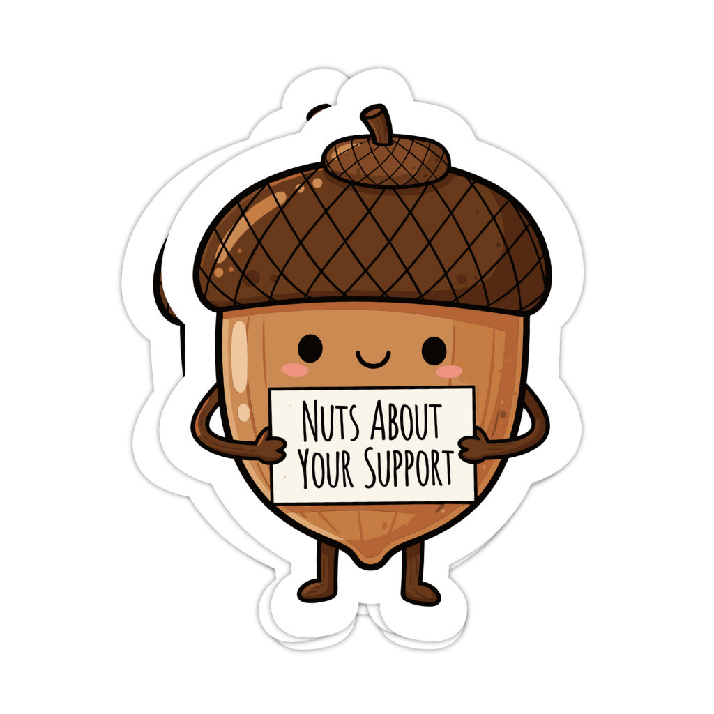 nuts about your support sticker, fall acorn sticker, cute acorn sticker, kawaii acorn sticker, autumn acorn sticker, squirrel and acorn sticker, woodland animal sticker, cozy fall sticker, autumn thank you sticker, fall thank you sticker, small business thank you sticker, customer thank you sticker, order thank you sticker, fall happy mail sticker, autumn happy mail sticker, packaging thank you sticker, autumn packaging sticker, cozy autumn vibes, woodland creature sticker, squirrel thank you sticker