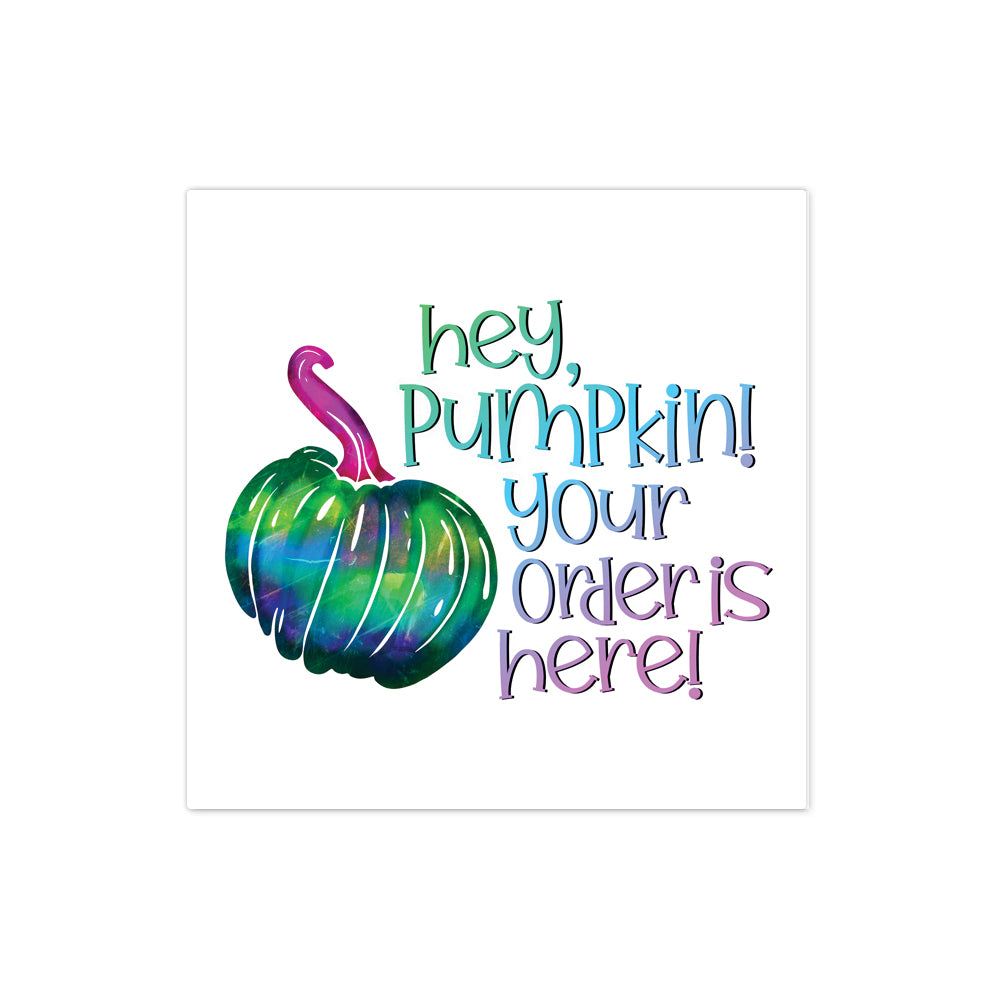 Hey Pumpkin, your order is here Fall Halloween sticker