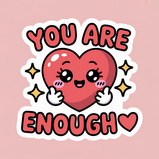 You Are Enough Cute Heart Positivity Sticker