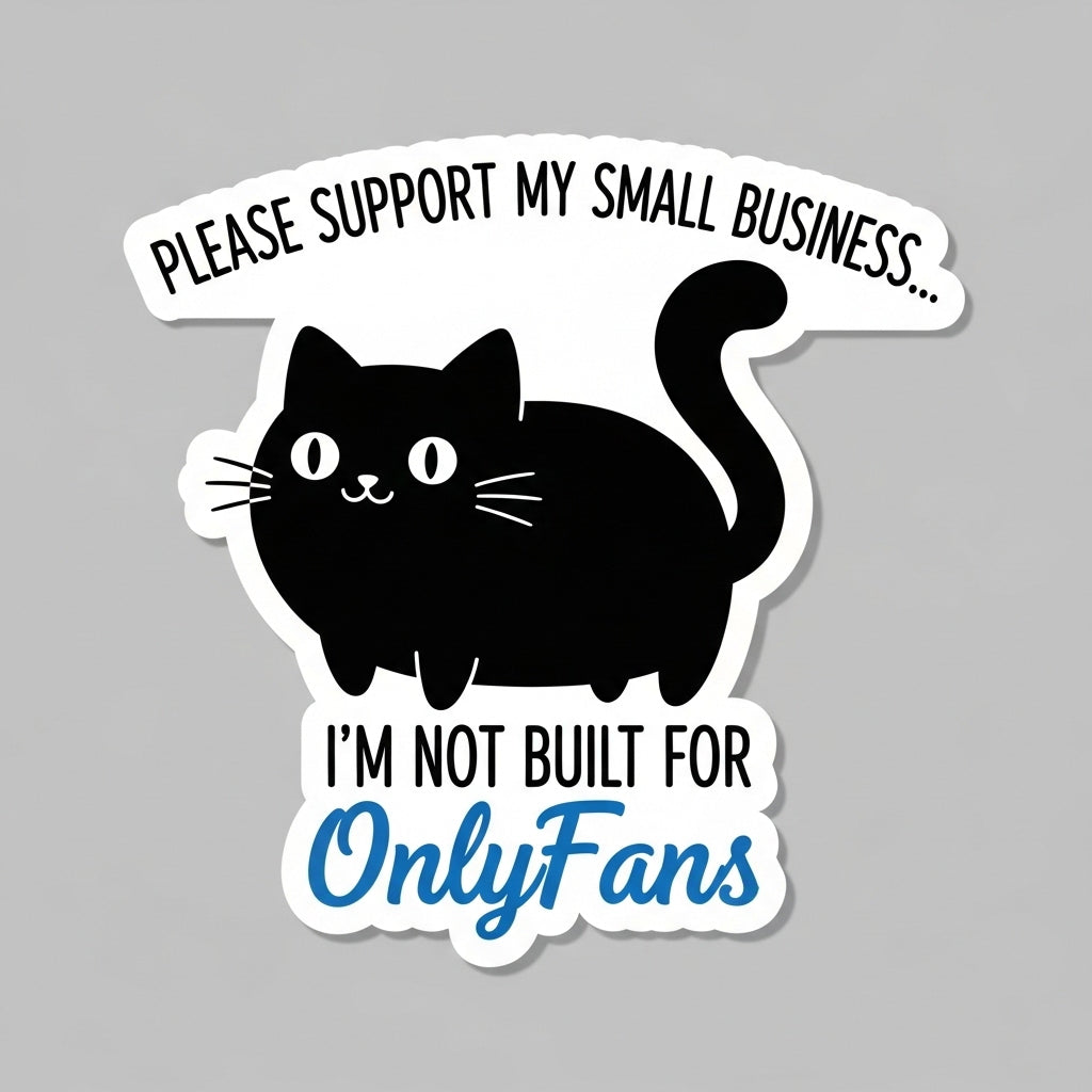 Funny Cat Support My Small Business I'm not built for OnlyFans Sticker
