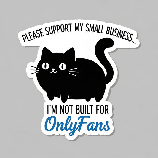 Funny Cat Support My Small Business I'm not built for OnlyFans Sticker