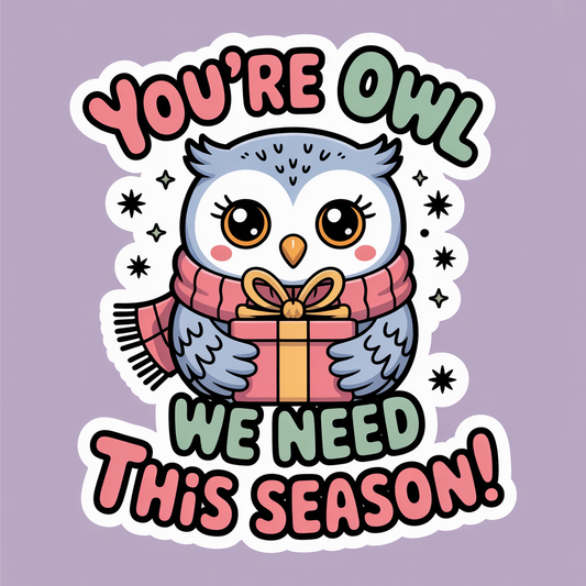 You're Owl we Need This Season Cute Owl Sticker