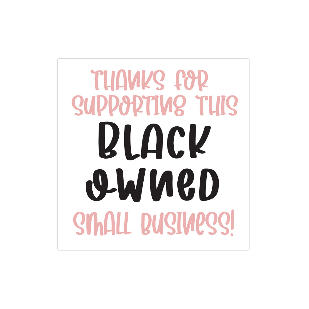 Thanks for Supporting this Black Owned Small Business Sticker