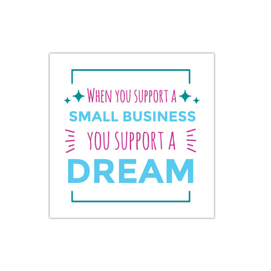 Support Small Business and Dreams Stickers