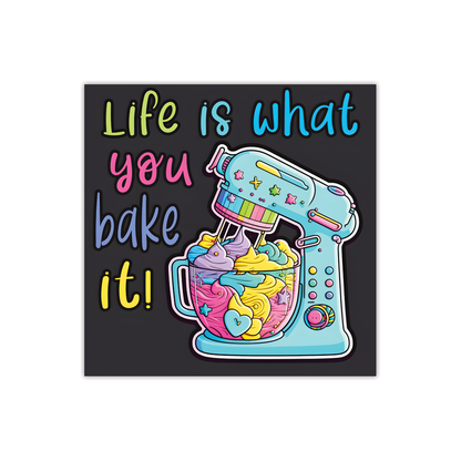 Life Is What You Bake It Colorful Baking Sticker with Mixer